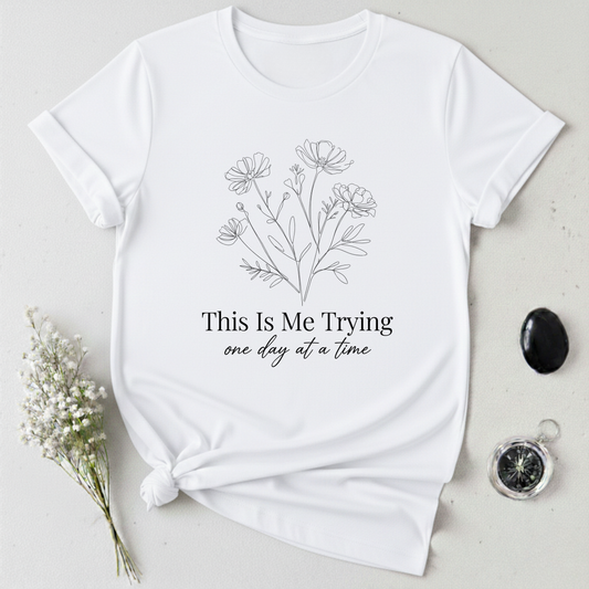 Trying One Day At A Time T-Shirt