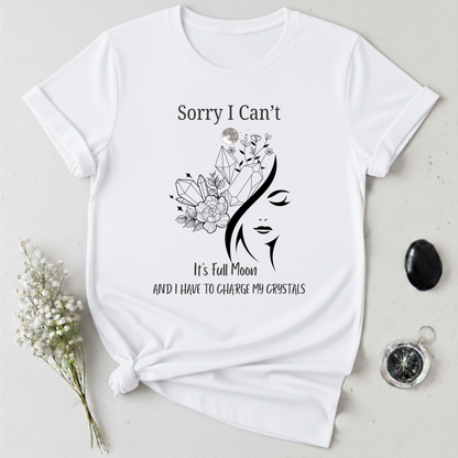 I Have To Charge My Crystals T-shirt