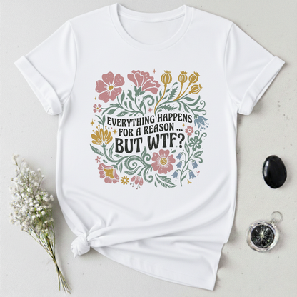 Everything Happens ... But WTF? T-Shirt