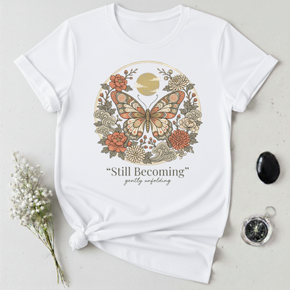 Gently Unfolding, Still Becoming T-Shirt
