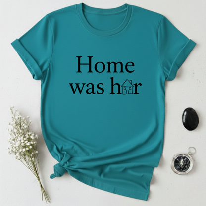 Home was Her T-Shirt