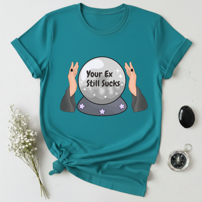 Your Ex Still Sucks T-Shirt
