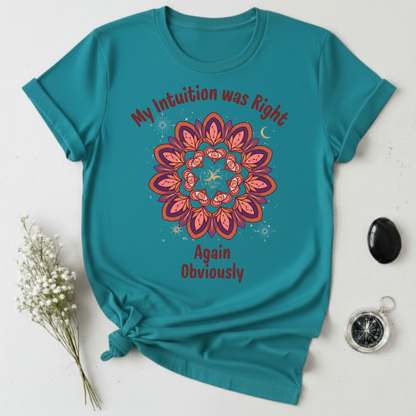 My Intuition Was Right Again T-Shirt