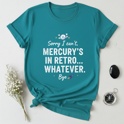 Mercury's In Retro ... Whatever T-Shirt