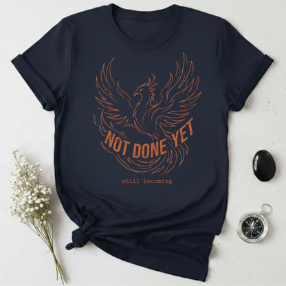 Not Done Yet - Phoenix T-Shirt
