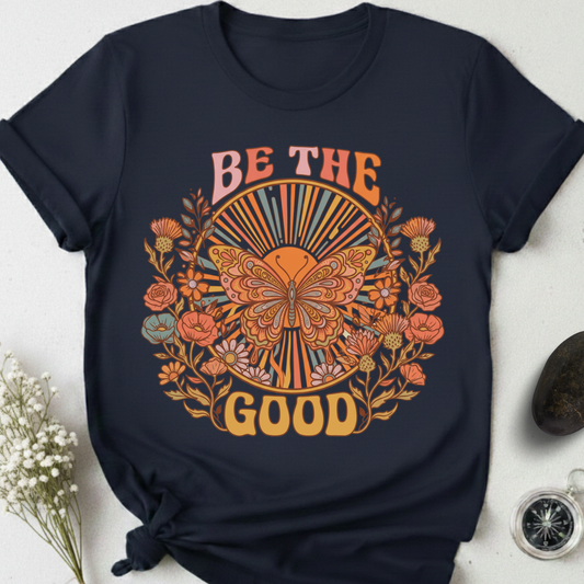 Be The Good T-Shirt