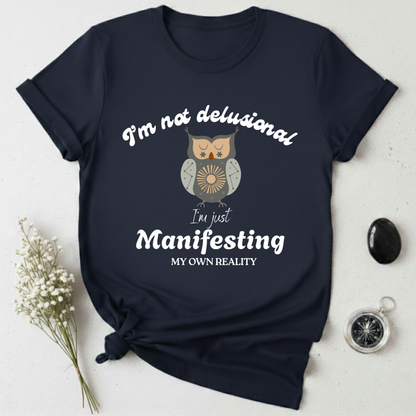 I'm Not Delusional T-Shirt