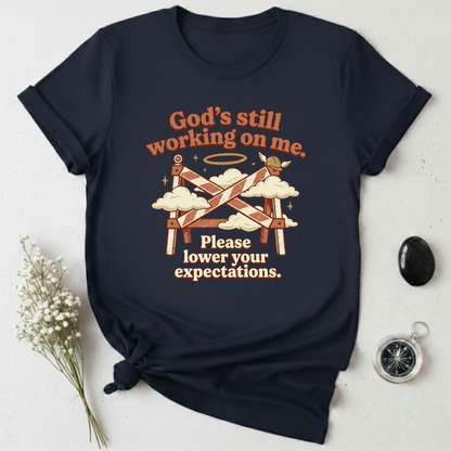 God's Still Working ... T-Shirt