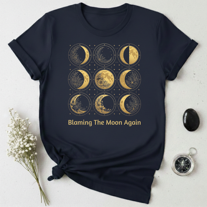 Blaming The Moon Again T-Shirt
