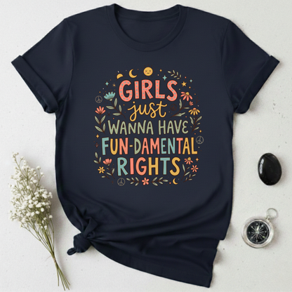 Girls Just Wanna Have Fun-damental Rights -1  T-Shirt