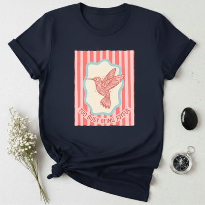 Too Busy Being Joyful T-Shirt
