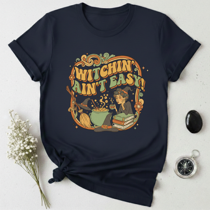 Witchin' Ain't Easy! T-Shirt