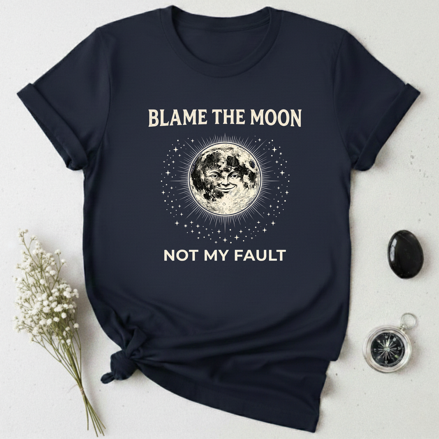 Not My Fault, Blame The Moon T-Shirt