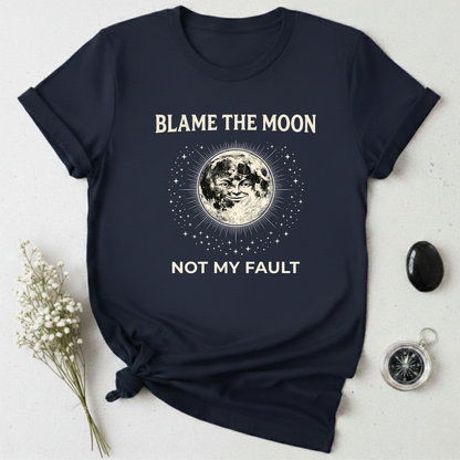 Not My Fault, Blame The Moon T-Shirt
