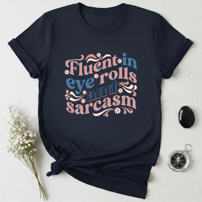 Eye Rolls & Sarcasm Is My Language T-Shirt