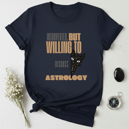 Introverted, But Willing To Discuss Astrology T-Shirt
