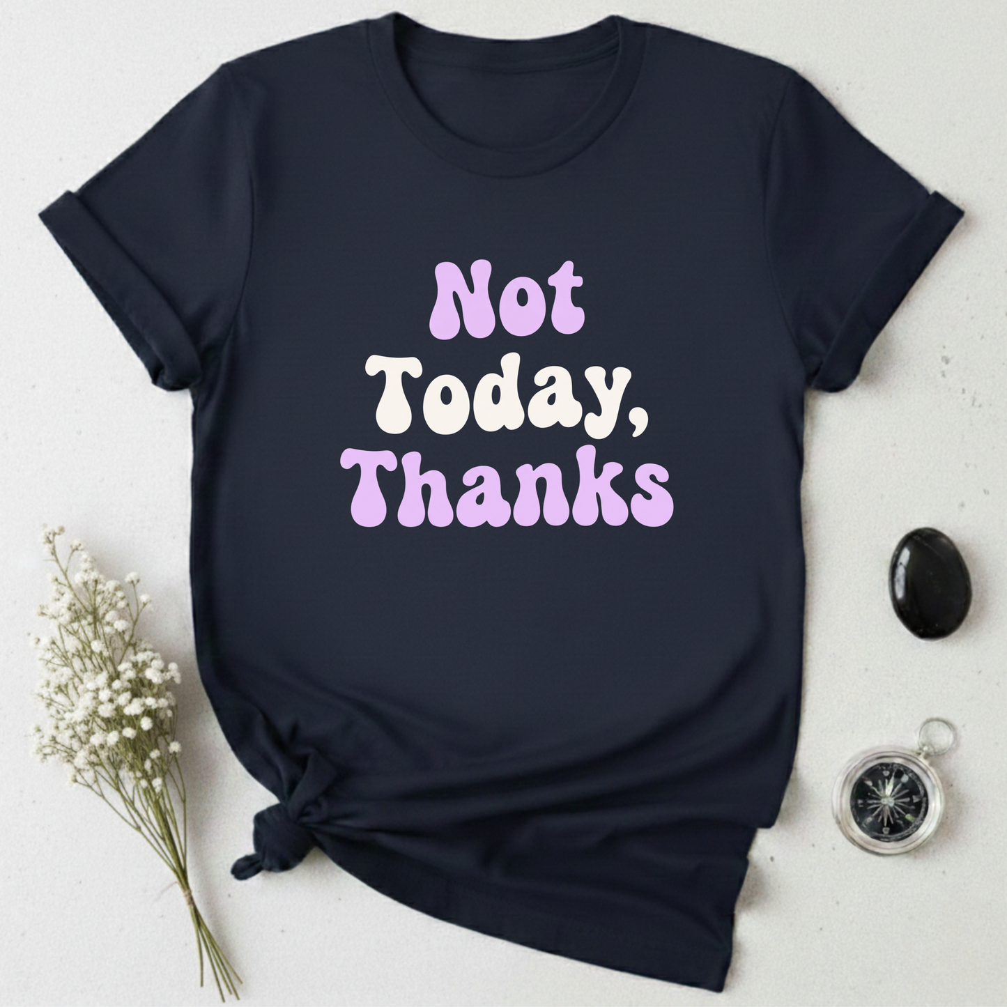 Not Today, Thanks T-Shirt