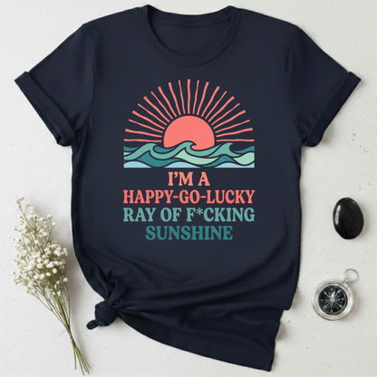 I'm A Happy-Go-Lucky Ray Of Sunshine T-Shirt