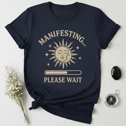 Manifesting, Please Wait T-Shirt