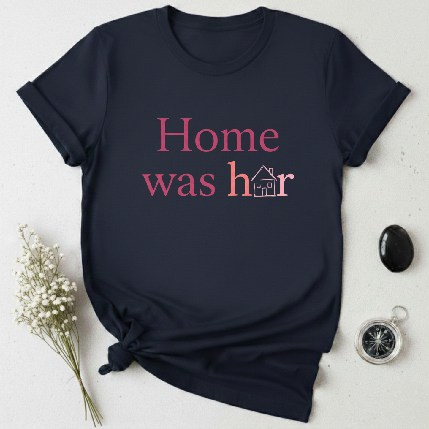 Home was Her T-Shirt