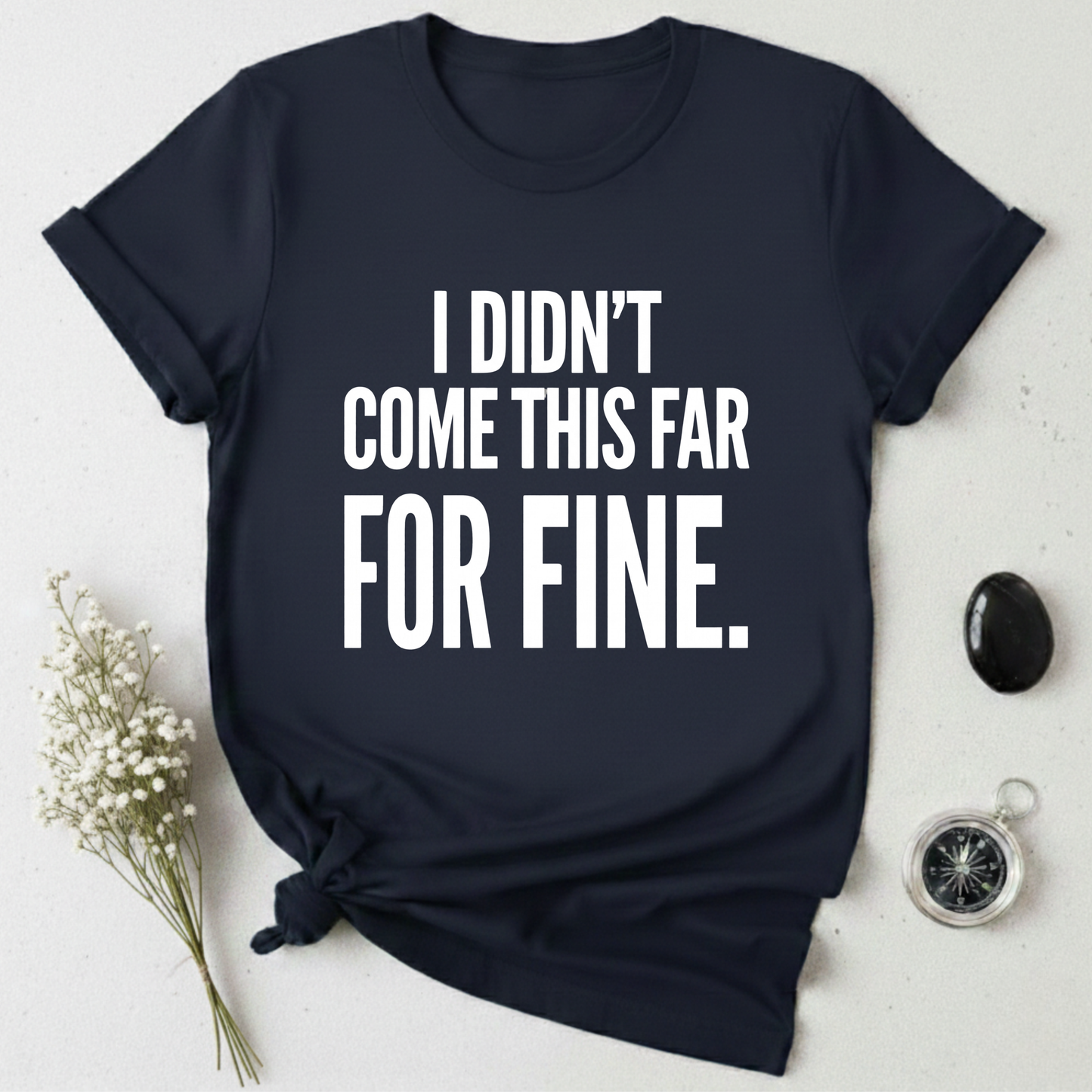 Not Here For Fine T-Shirt