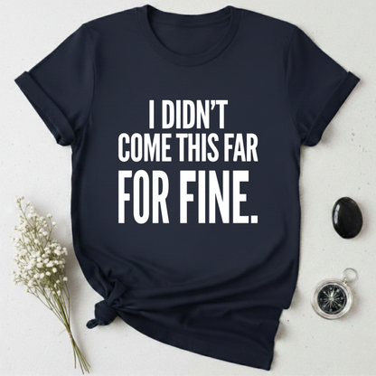 Not Here For Fine T-Shirt