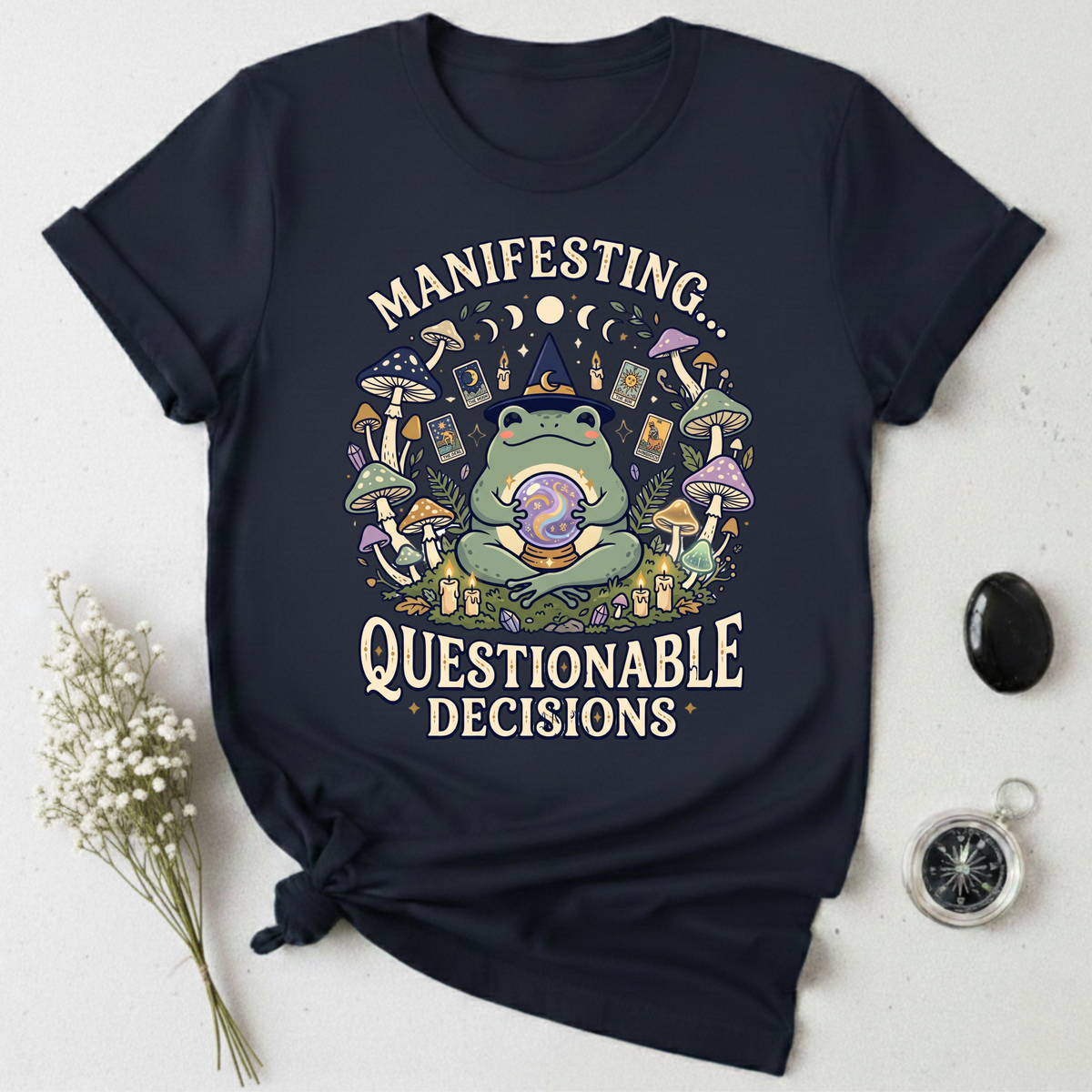 Manifesting ... Questionable Decisions T-Shirt