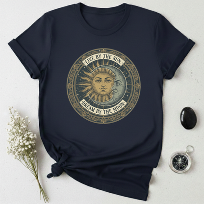 Live By The Sun - Dream By The Moon T-Shirt