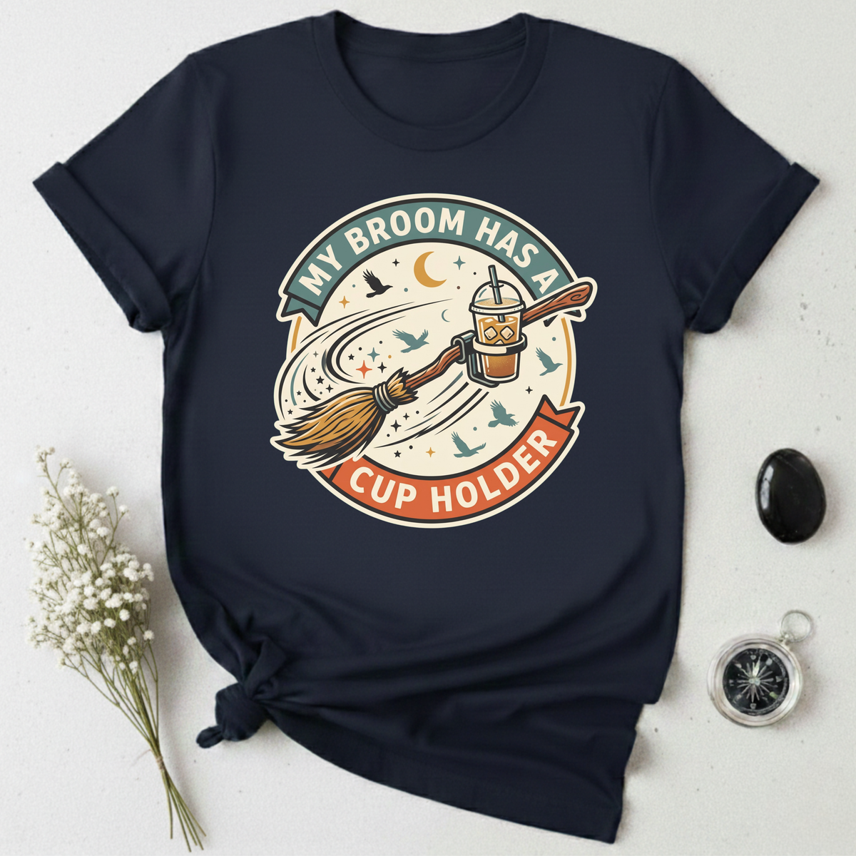 My Broom Has A Cup Holder T-Shirt