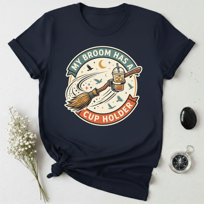 My Broom Has A Cup Holder T-Shirt