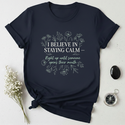 Calm ... Until T-Shirt