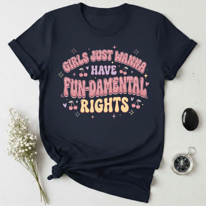 Girls Just Wanna Have Fun-Damental Rights - 4 T-Shirt