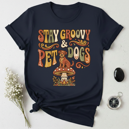 Stay Groovy & Pet Dogs T-Shirt