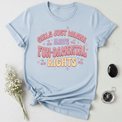 Girls Just Wanna Have Fun-Damental Rights - 4 T-Shirt