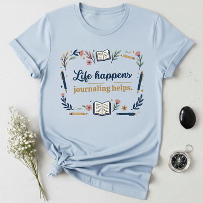 Life Happens ... T-Shirt