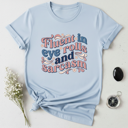 Eye Rolls & Sarcasm Is My Language T-Shirt