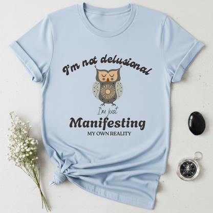 I'm Not Delusional T-Shirt
