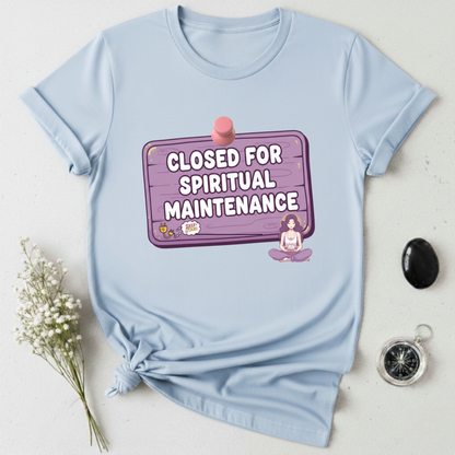 Closed for Spiritual Maintenance 2 T-Shirt