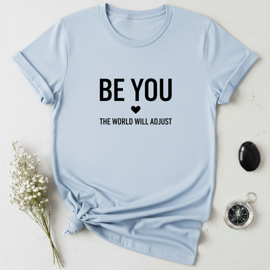 Be You ❤︎ T-Shirt