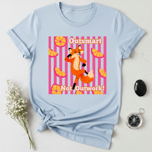 Outsmart, Not Outwork! T-Shirt