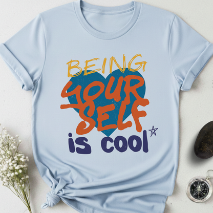 Being Yourself Is Cool T-Shirt