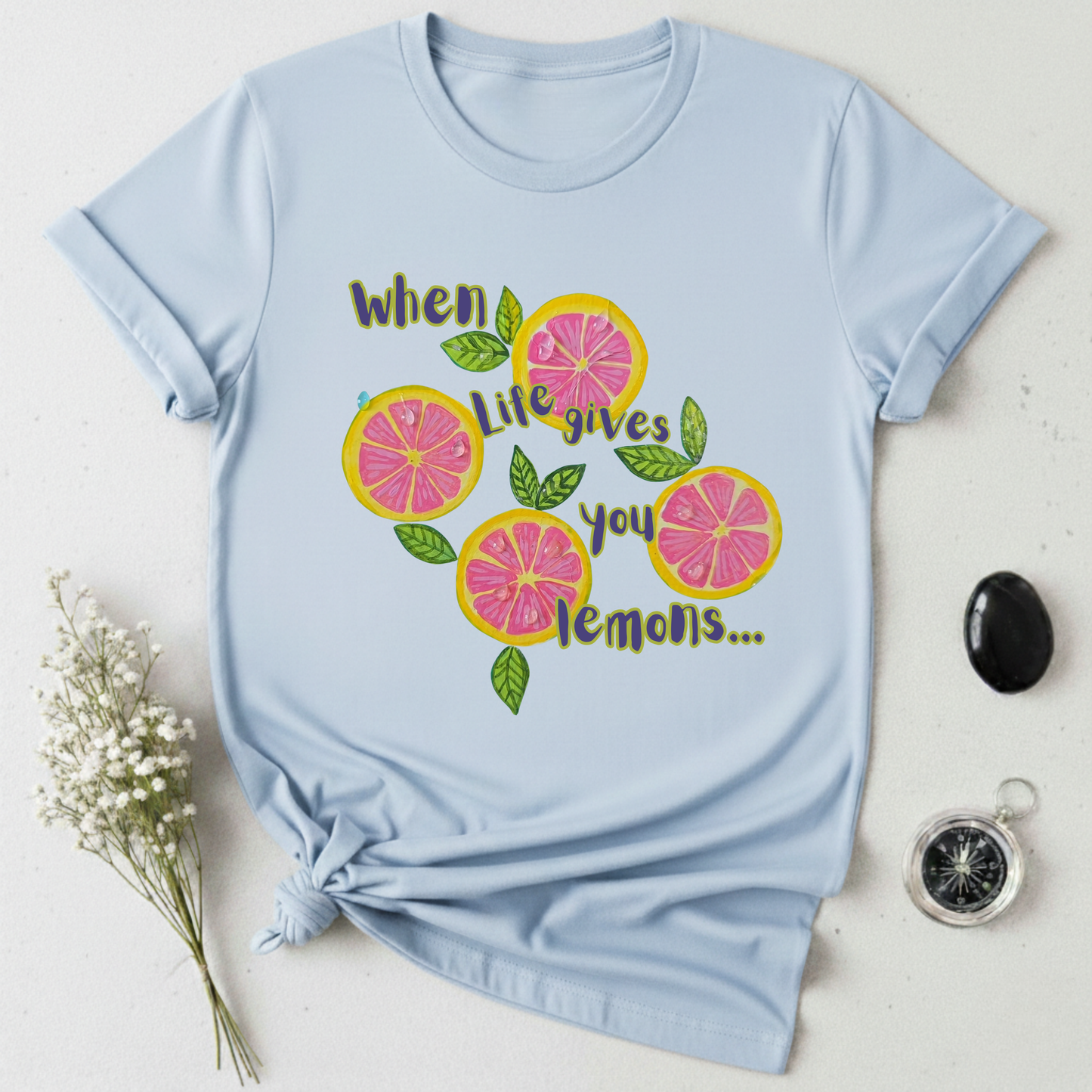 When Life Gives You Lemons ... T-Shirt