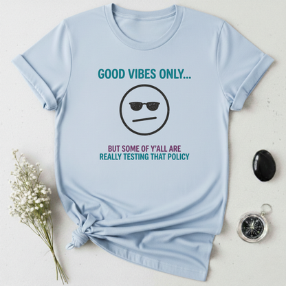 Good Vibes Policy T-Shirt