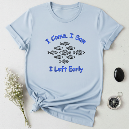I Left Early T-Shirt