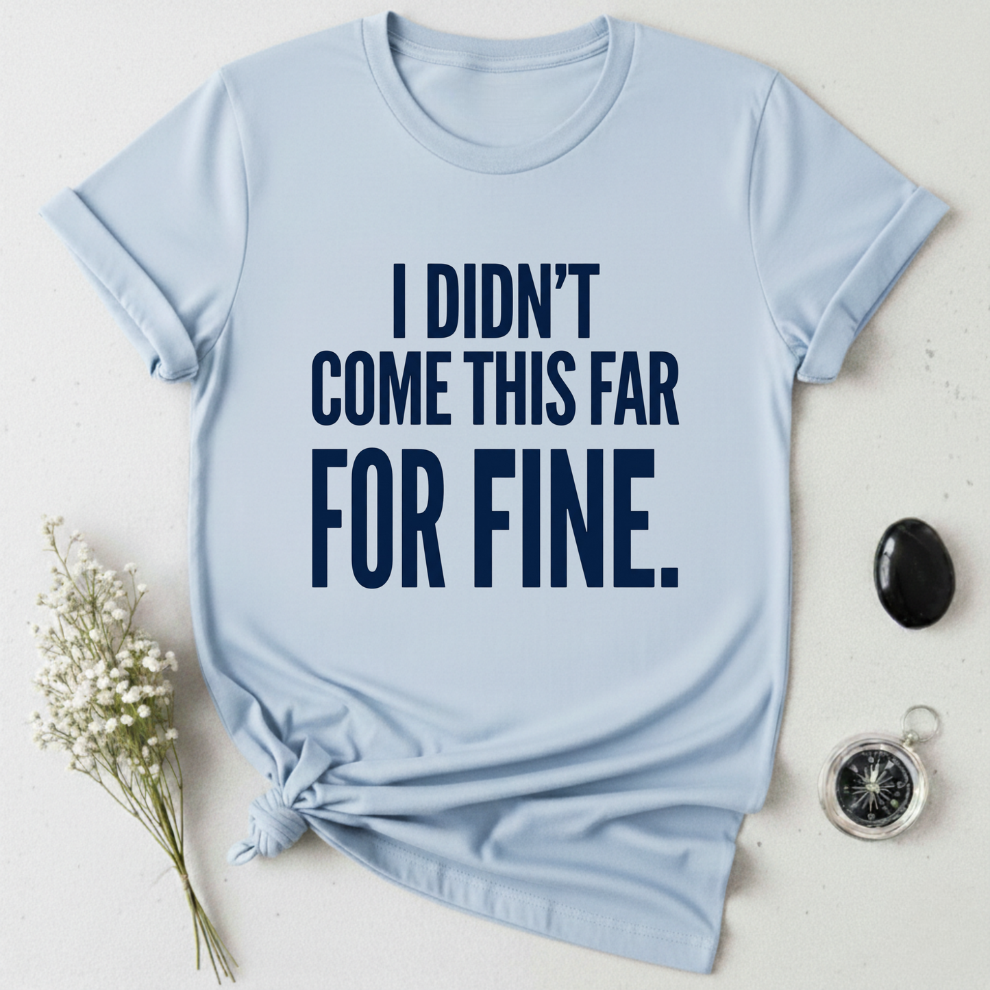 Not Here For Fine T-Shirt