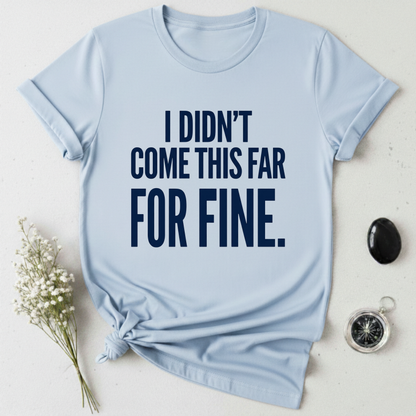 Not Here For Fine T-Shirt
