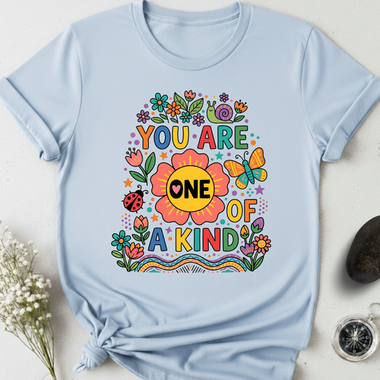 You Are One Of A KInd T-Shirt