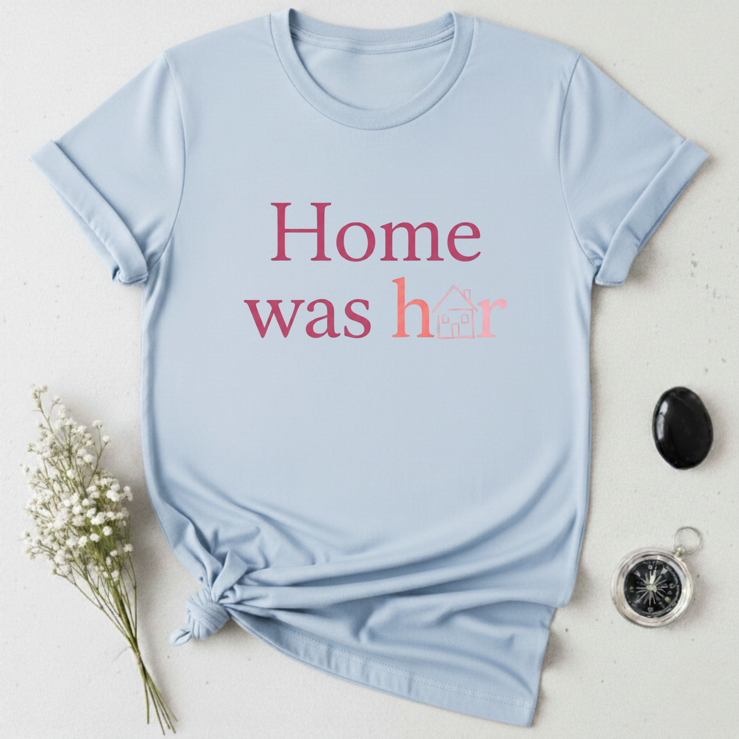 Home was Her T-Shirt