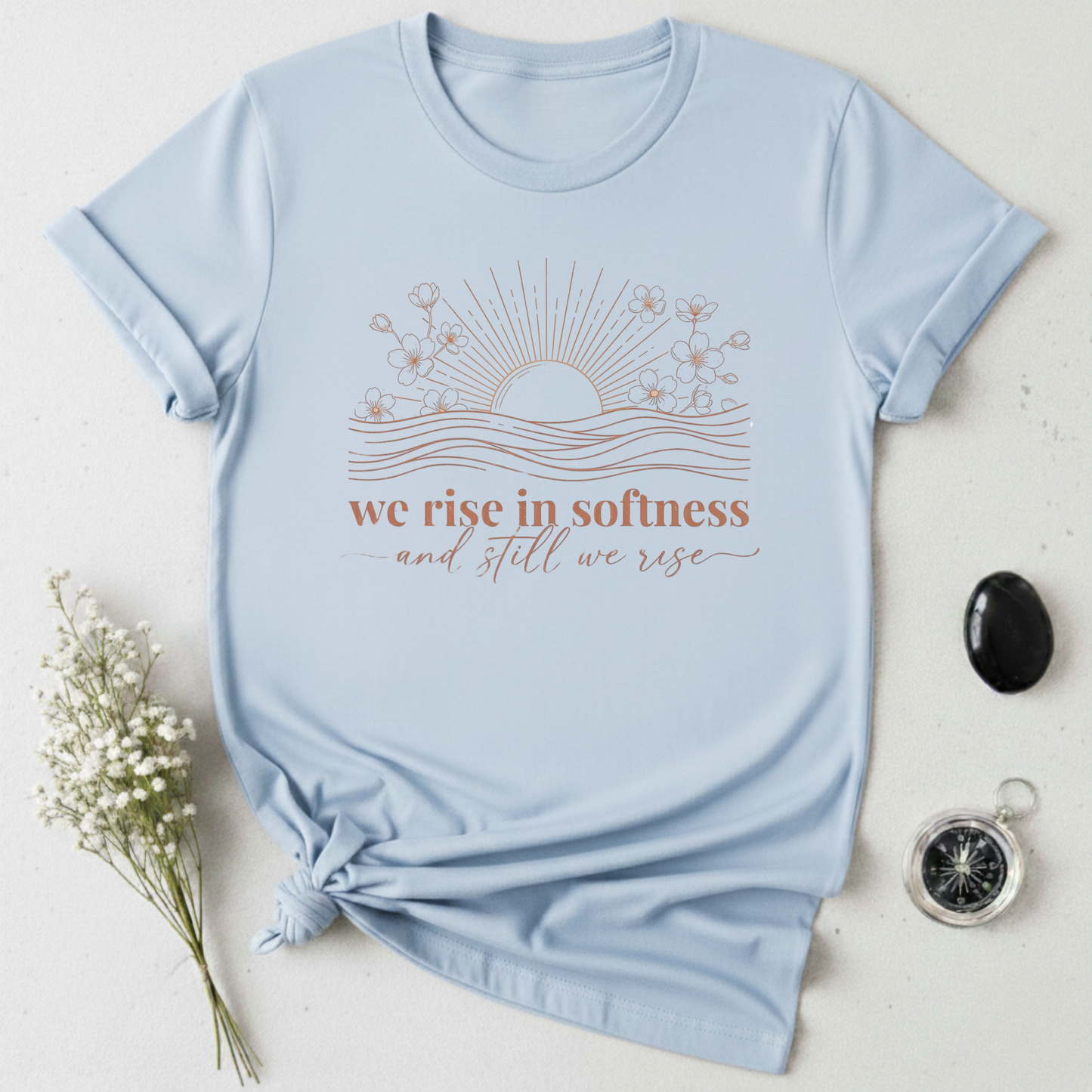 We Rise In Softness T-Shirt