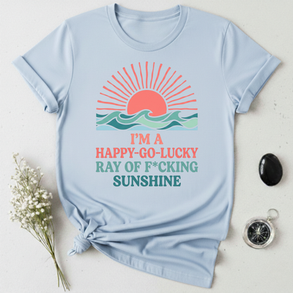 I'm A Happy-Go-Lucky Ray Of Sunshine T-Shirt